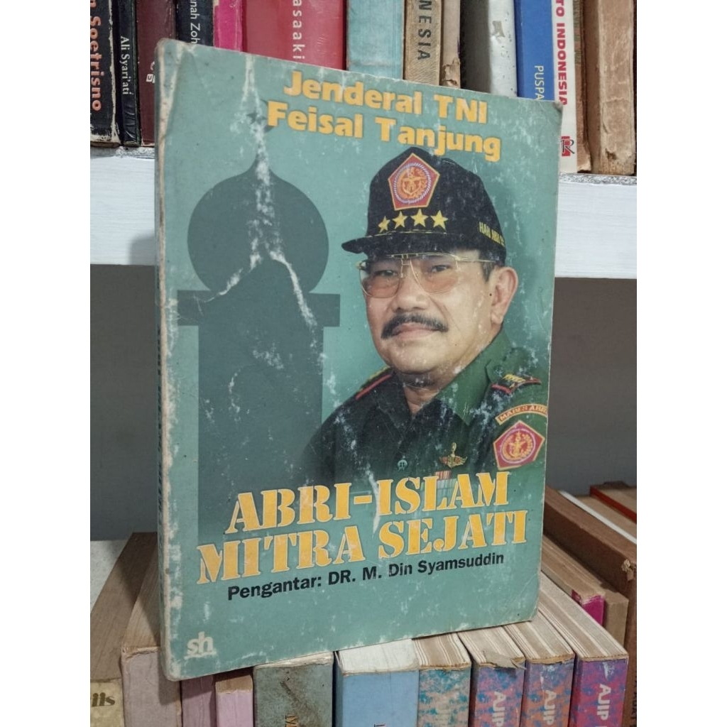 JENDERAL TNI FEISAL TANJUNG : ABRI-ISLAM MITRA SEJATI