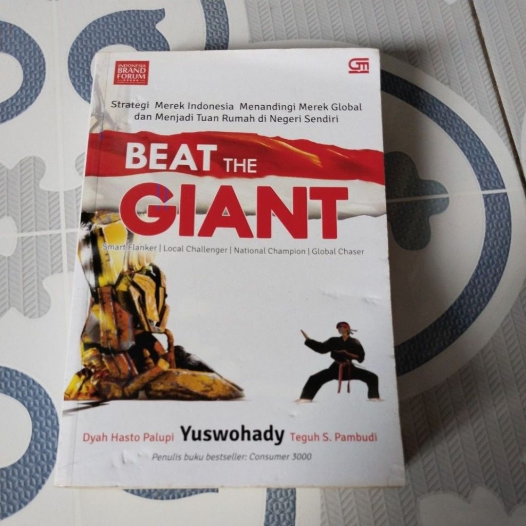 BEAT THE GIANT ( STRATEGI MEREK INDONESIA MENANDINGI MEREK GLOBAL DAN MENJADI TUAN RUMAH DI NEGERI S