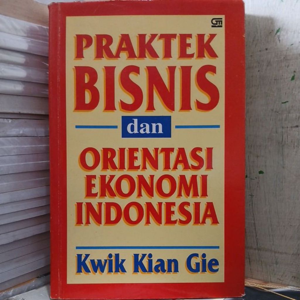 PRAKTEK BISNIS dan ORIENTASI EKONOMI INDONESIA oleh Kwik Kian Gie [Buku Bekas Original]