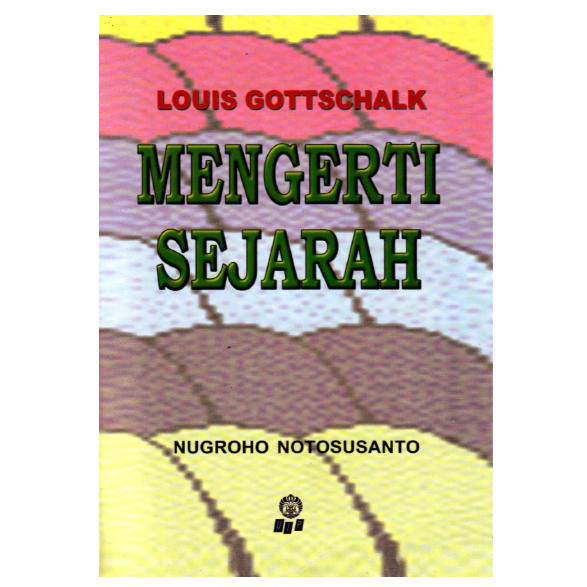 Mengerti Sejarah - penerjemah Nugroho Notosusanto
