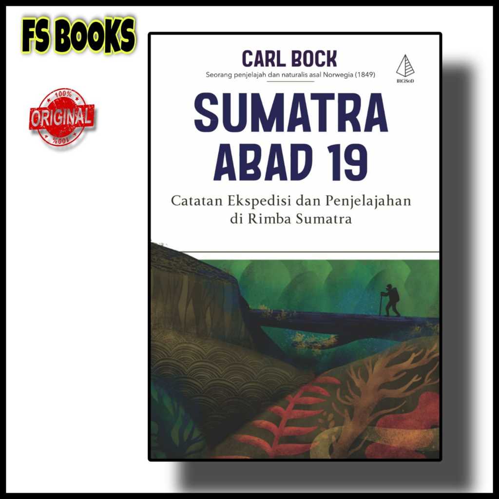 Sumatra Abad 19 Catatan Ekspedisi dan Penjelajahan di Rimba Sumatra - Buku Original