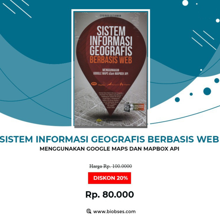 [TERMURAH] BUKU SISTEM INFORMASI GEOGRAFIS BERBASIS WEB MENGGUNAKAN GOOGLE MAPS DAN MAPBOX API