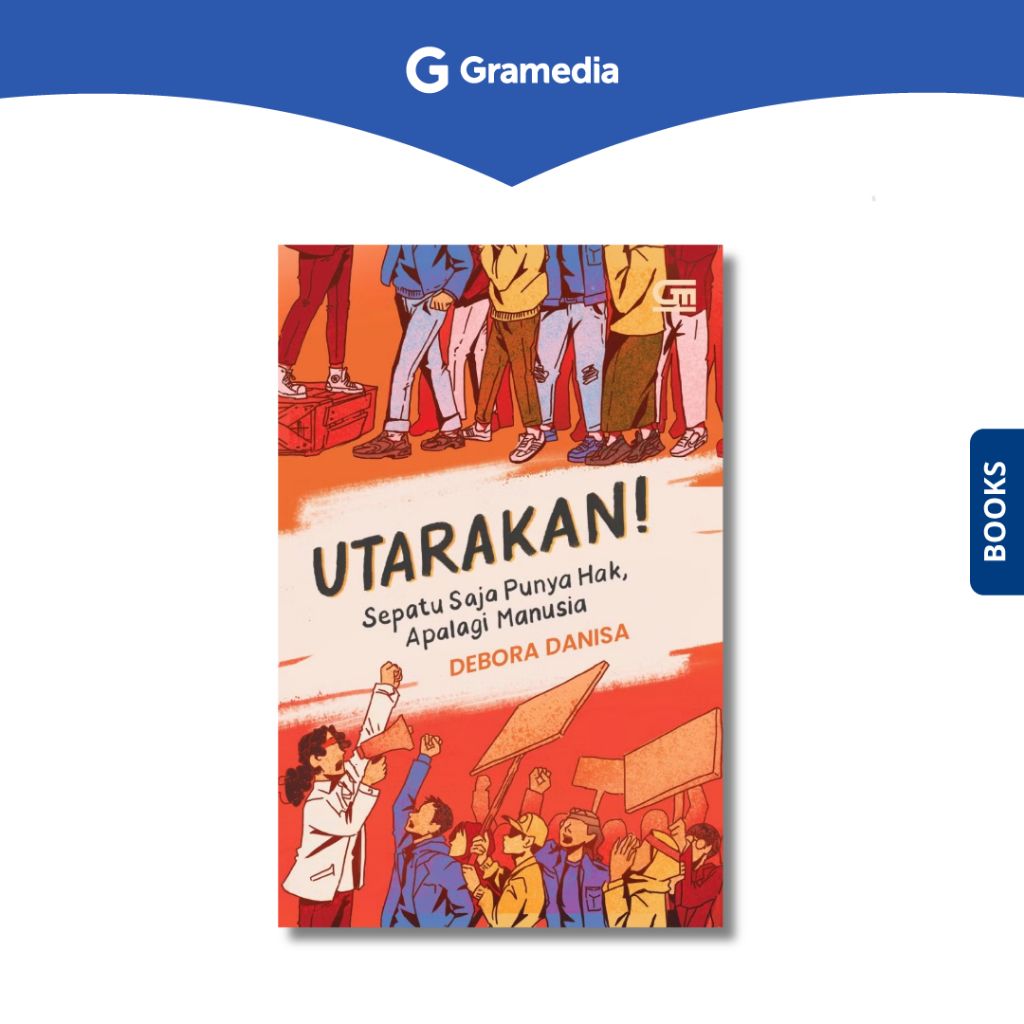 Gramedia Depok - Utarakan Sepatu Saja Punya Hak, Apalagi Manusia
