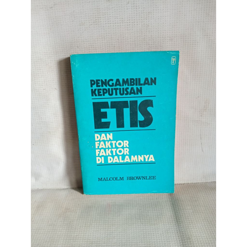 PENGAMBILAN KEPUTUSAN ETIS dan FAKTOR FAKTOR DI DALAMNYA