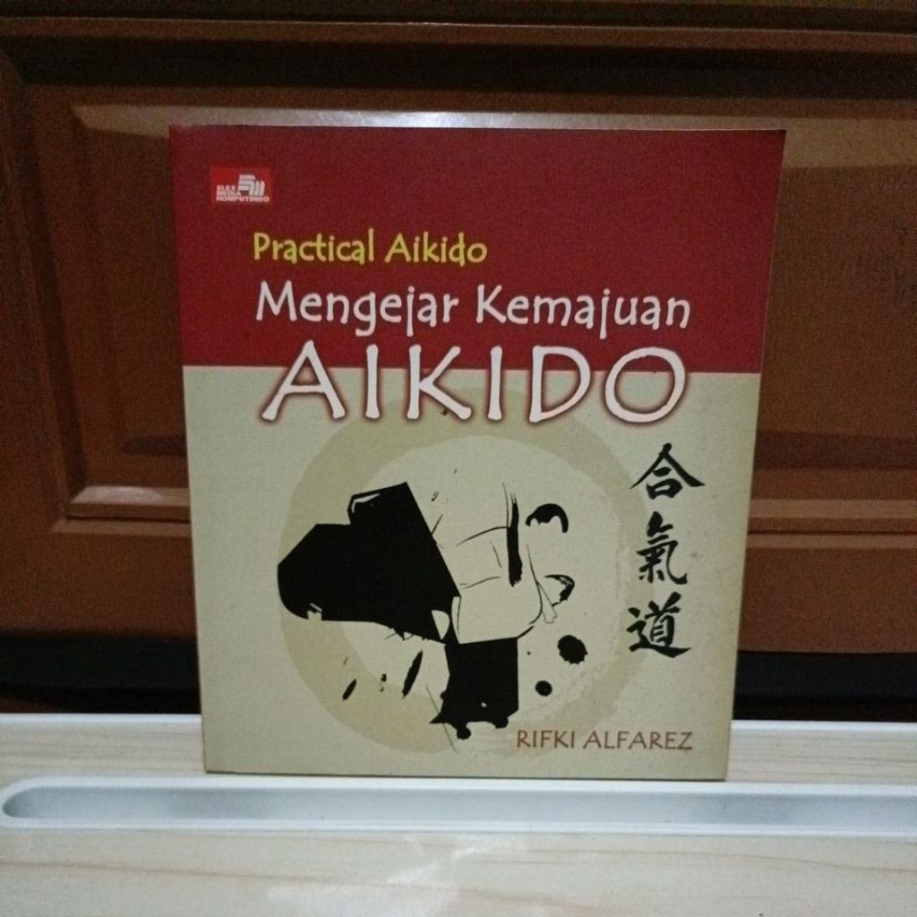 Buku Original - Practical Aikido mengejar kemajuan AIKIDO oleh Rifki Alfares