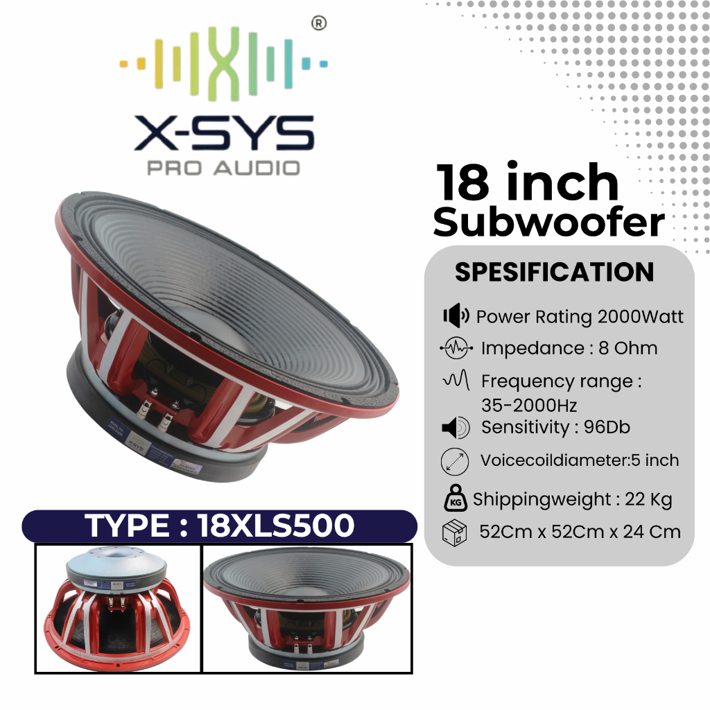 SPEAKER XSYS 18XLS500 (18 INCH COIL 5 INCH) MEREK XSYS (2000 Watt)