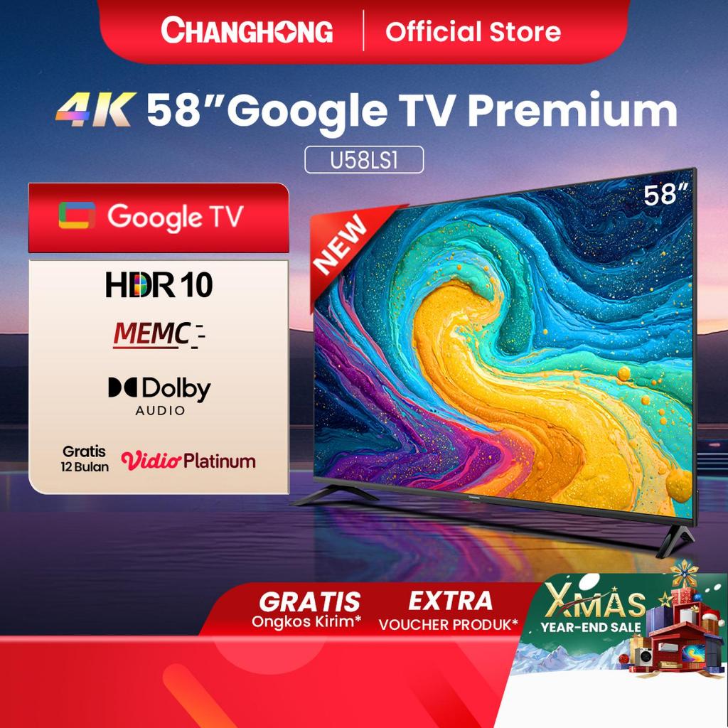LED CHANGHONG 58 INCH 4K GOOGLE SMART TV HOHE MAX - U 58 LS1