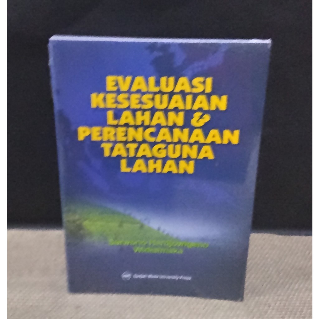 BUKU EVALUASI KESESUAIAN LAHAN DAN PERENCANAAN TATAGUNA LAHAN - SARWONO HARDJOWIGENO - UGM ORI rz