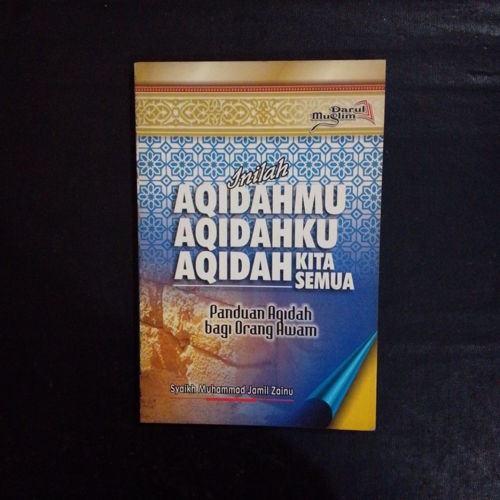 Inilah Aqidahmu, Aqidahku, Aqidah Kita Semua - Syaikh Muhammad Jamil Zainu