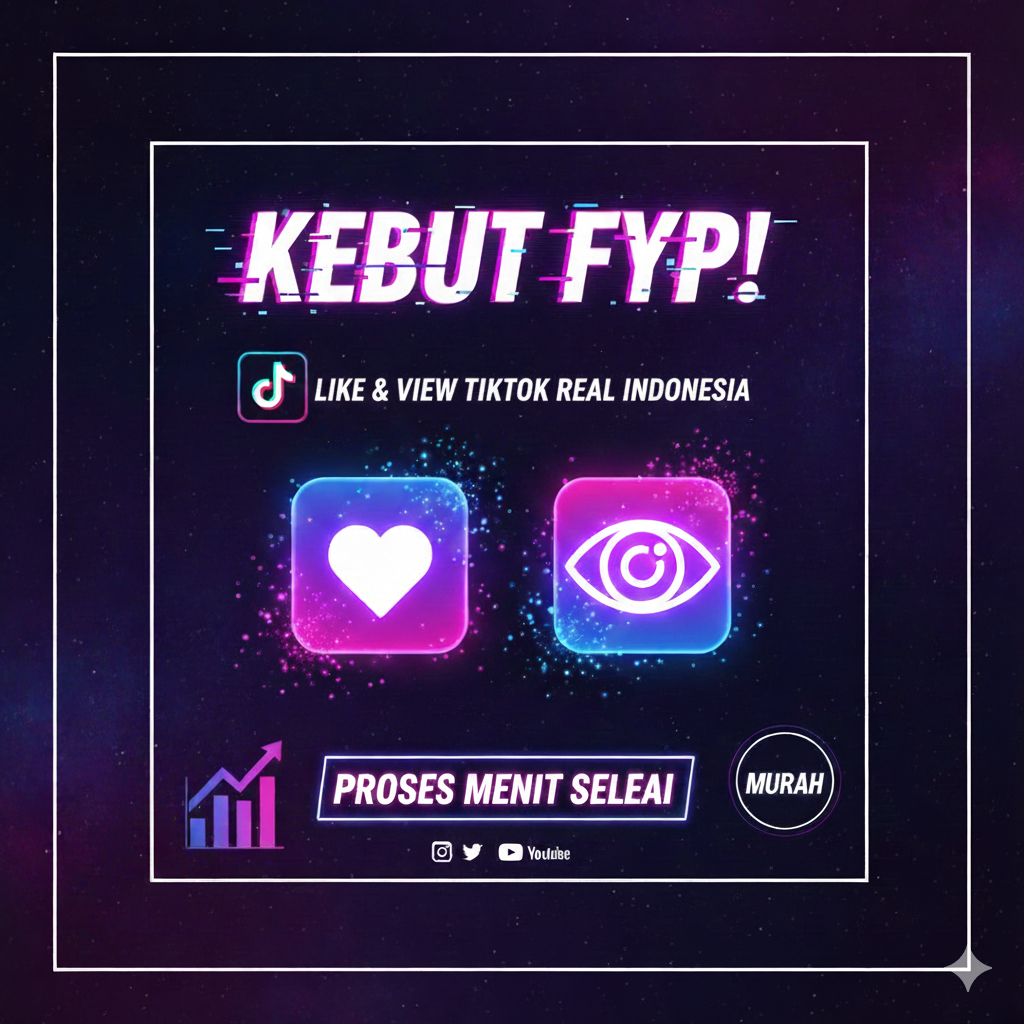Kebut FYP Like & View TikTok Indonesia Real - Proses Menit Selesai