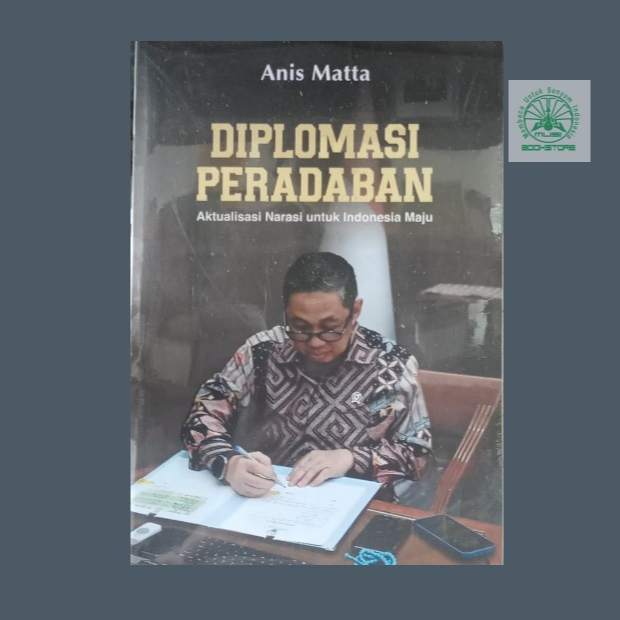 Buku Diplomasi Peradaban - Aktualisasi Narasi Untuk Indonesia Maju - Anis Matta Poestaka Rembug Ori