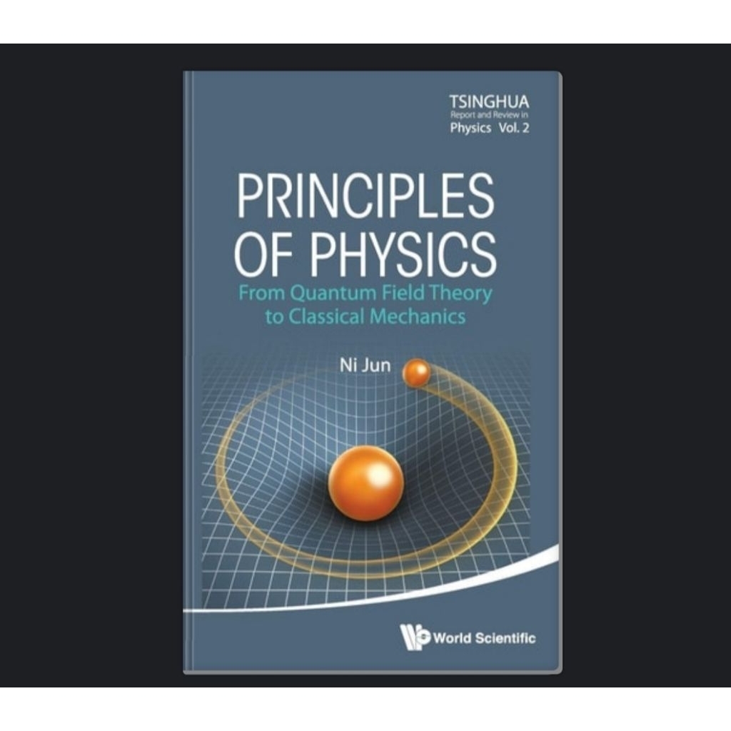 Principles of Physics: From Quantum Field Theory to Classical Mechanics
