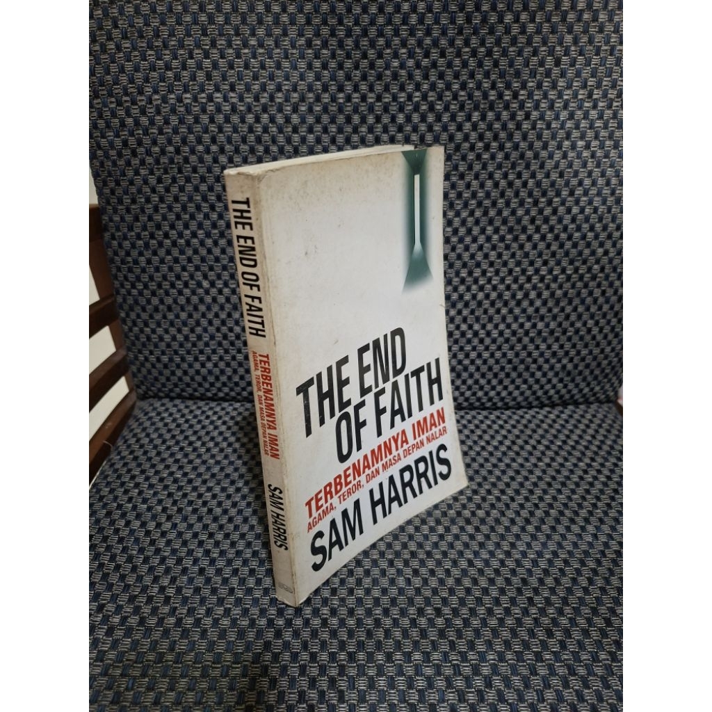 The End Of Faith : Terbenamnya Iman Agama, Teror, dan Maaa Depan Nalar - Sam Harris
