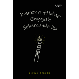 Karena Hidup Enggak Sebercanda itu | Buku Islam - Gramedia Batam