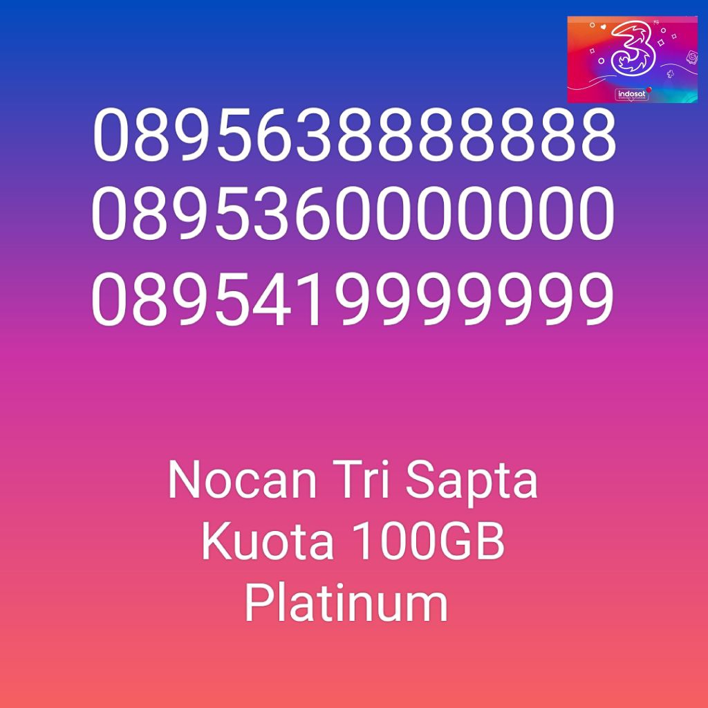Nomor Cantik Nocan Sapta 0, 8 & 9 Kartu Perdana Tri Three 4G LTE Kuota 100GB Prabayar Platinum