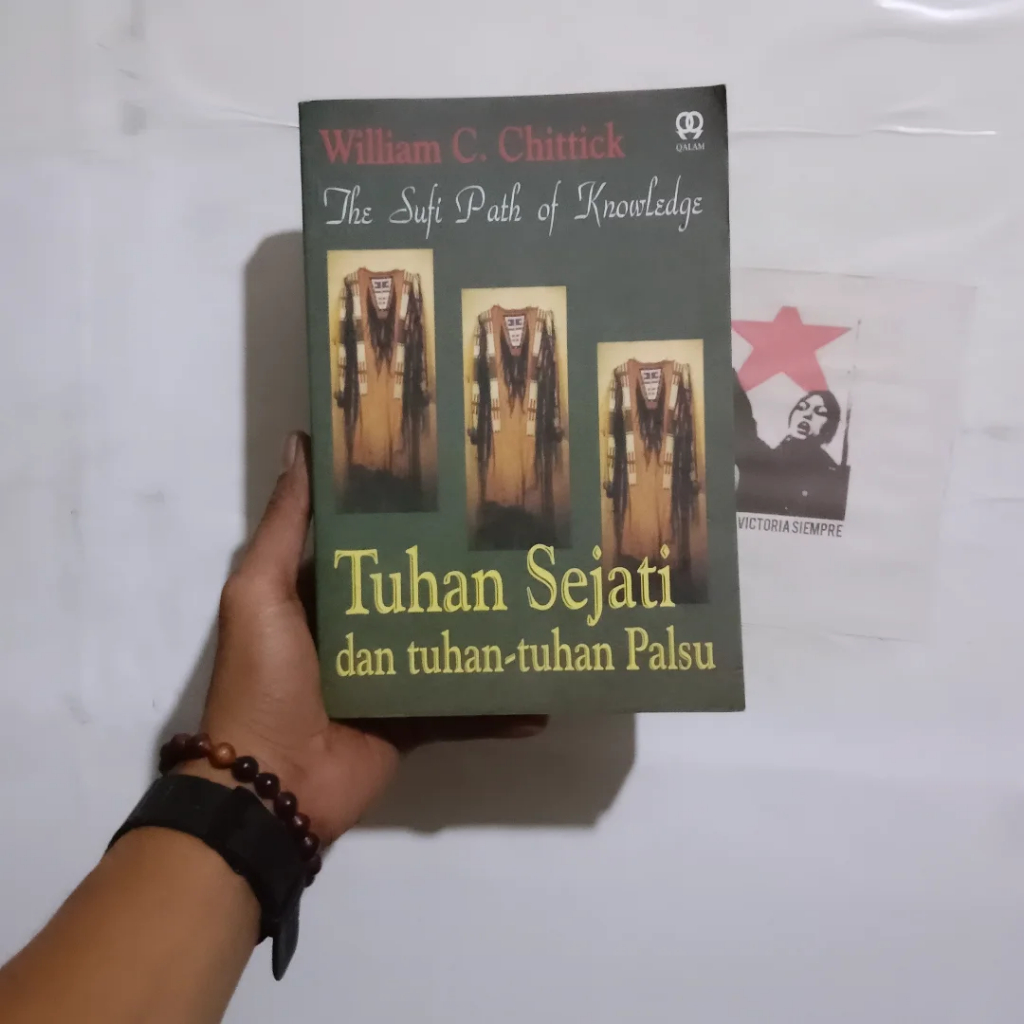 William C. Chittick Tuhan Sejati dan Tuhan-tuhan Palsu | Jalan Cinta Sang Sufi| Dunia Imajinal Ibnu 