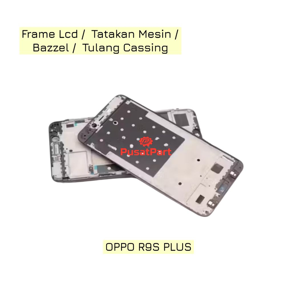 FRAME LCD / BAZZEL TATAKAN LCD / TULANGAN CASING  OPPO R9S PLUS