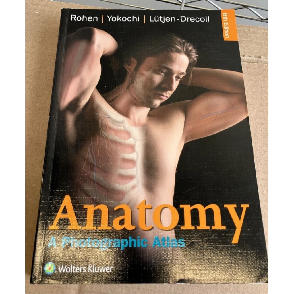 Anatomy : A Photographic Atlas 8 th edition by Chihiro Yokochi, Johannes W. Rohen and Elke Lütjen-Dr