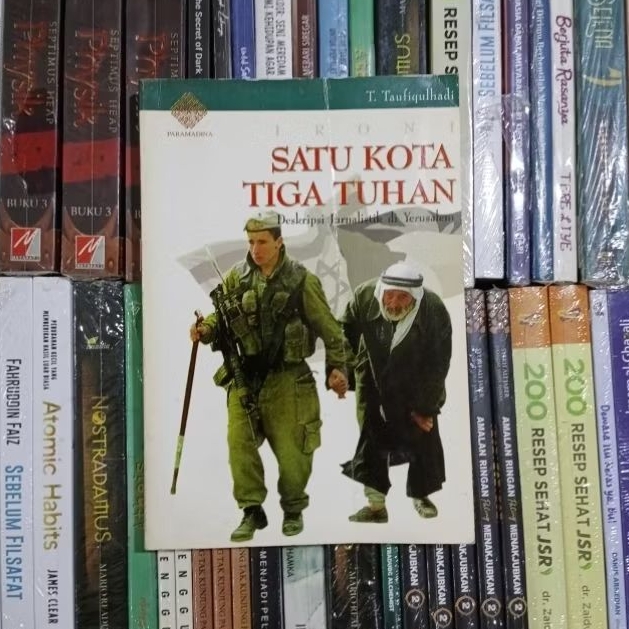 Ironi Satu Kota Tiga Tuhan Deskripsi Jurnalistik di Yerusalem By T Taufiqulhadi ORIGINAL