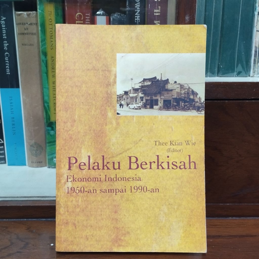 Pelaku Berkisah Ekonomi Indonesia 1950 sampai 1990 - Thee Kian Wie