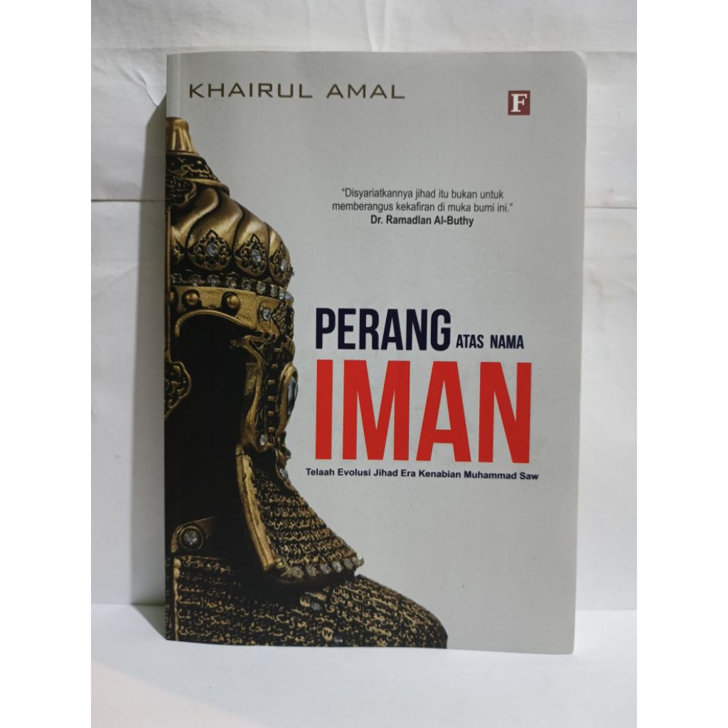 Buku Perang Atas Nama Iman : Telaah Evolusi Jihad Era Kenabian Muhammad SAW
