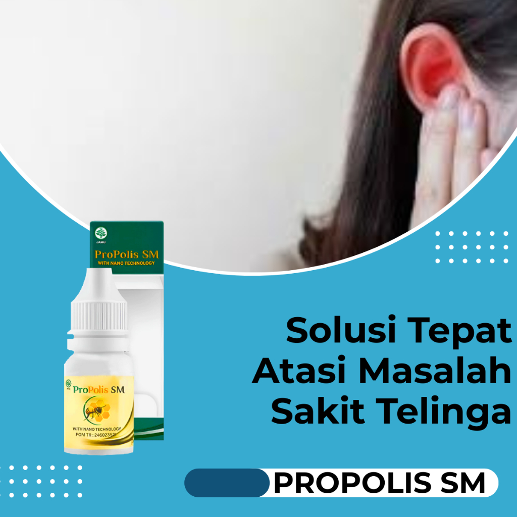 Obat Sakit Telinga Telinga Berdengung Keluar Cairan Infeksi Telinga - Propolis SM