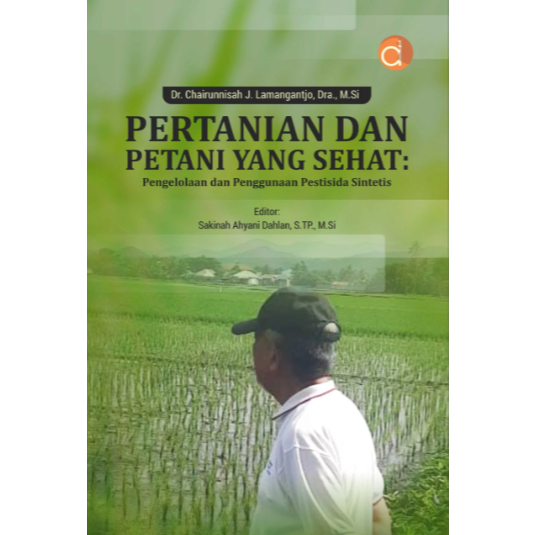 Buku Pertanian dan Petani yang Sehat: Pengelolaan dan Penggunaan Pestisida Sintetis - Buku ori -