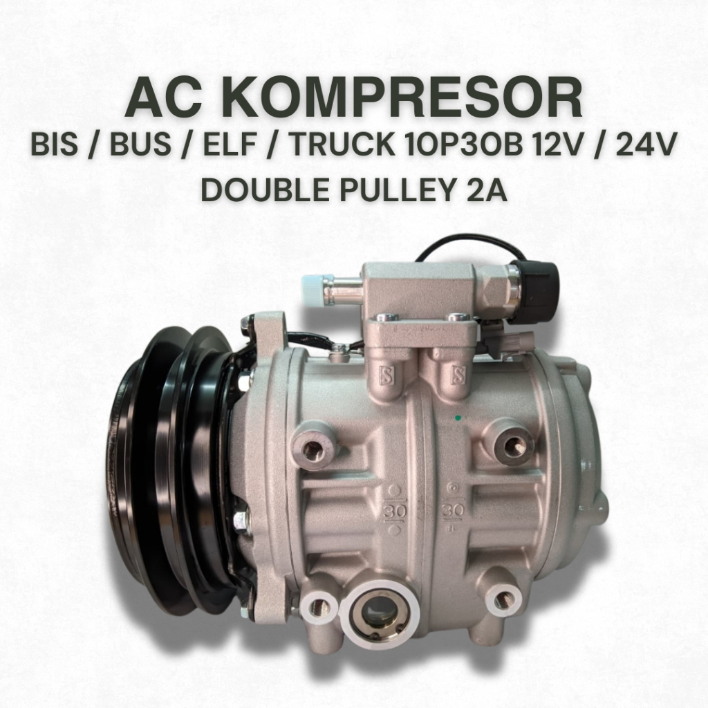 Kompresor AC Mobil Bis / Bus / Elf / Truck 10P30B 12V 24V Double Pulley 2A - Heavy Duty