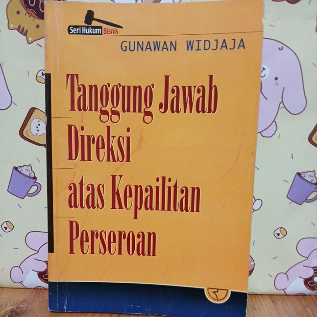 Tanggung jawab direksi atas kepailitam perseroan by Gunawan widjaja.ASLI ORIGINAL