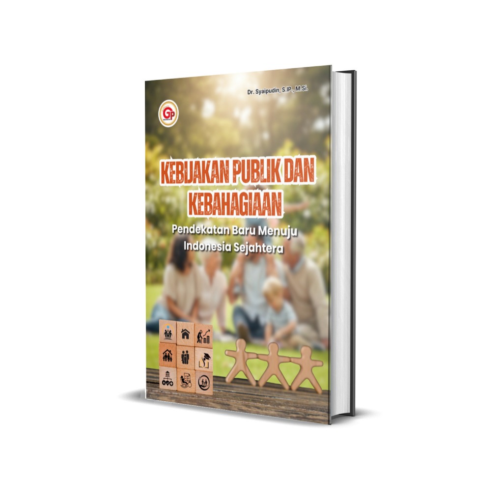 Kebijakan publik dan kebahagiaan : pendekatan baru menuju Indonesia sejahtera