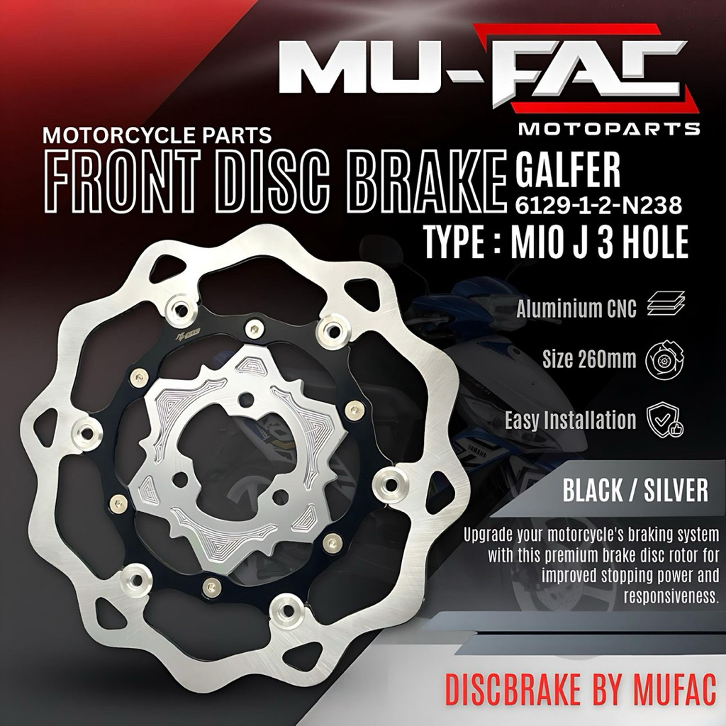 DISC FRONT BRAKE - PIRINGAN CAKRAM DEPAN VARIASI 260mm MODEL GALFER MU-FAC MIO J MIO S/Z MIO M3 FINO