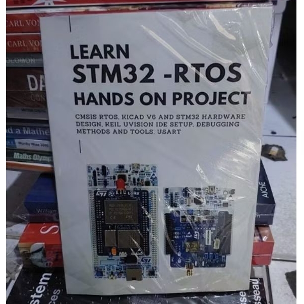Buku LEARN STM32 - RTOS HANDS ON PROJECT: CMSIS RTOS, KiCad V6 and STM32 Hardware Design, Keil uVisi
