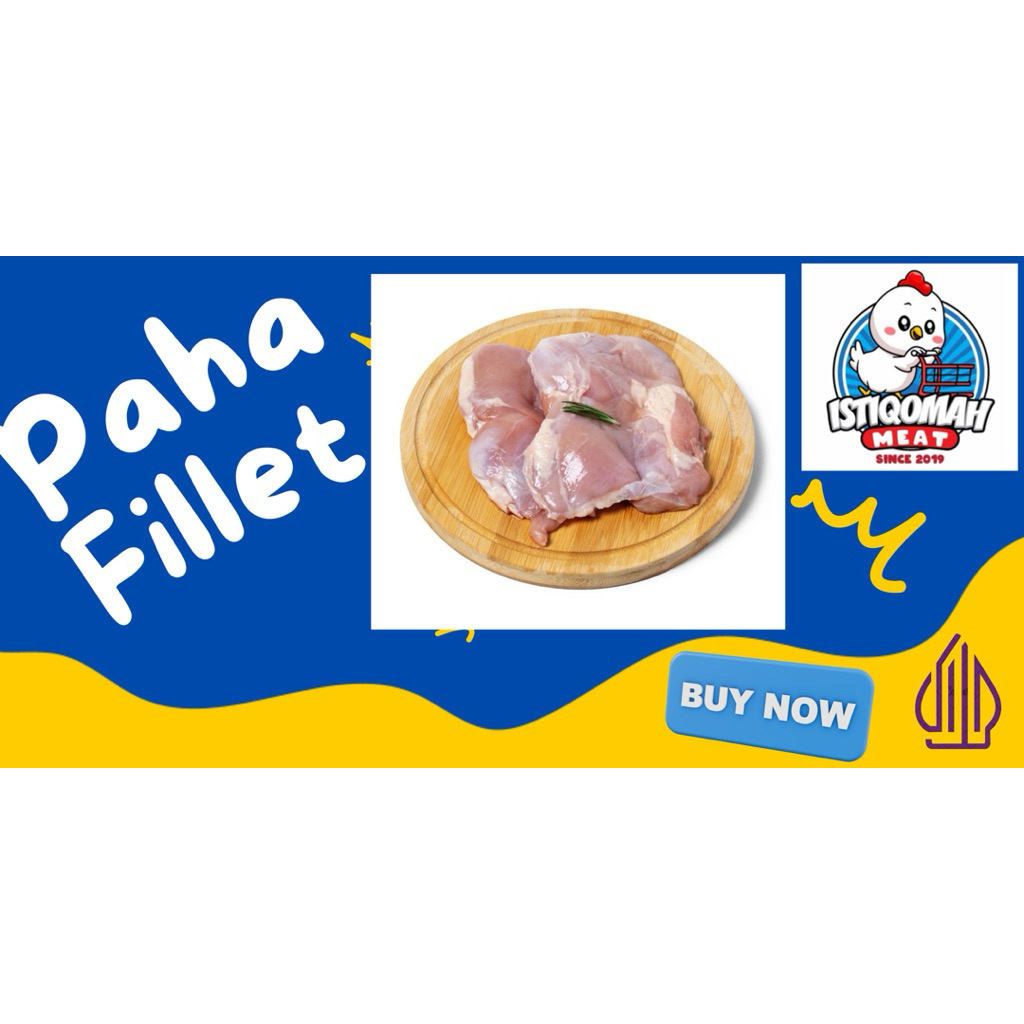 PAHA FILLET AYAM TANPA TULANG HALAL DAN BERKUALITAS