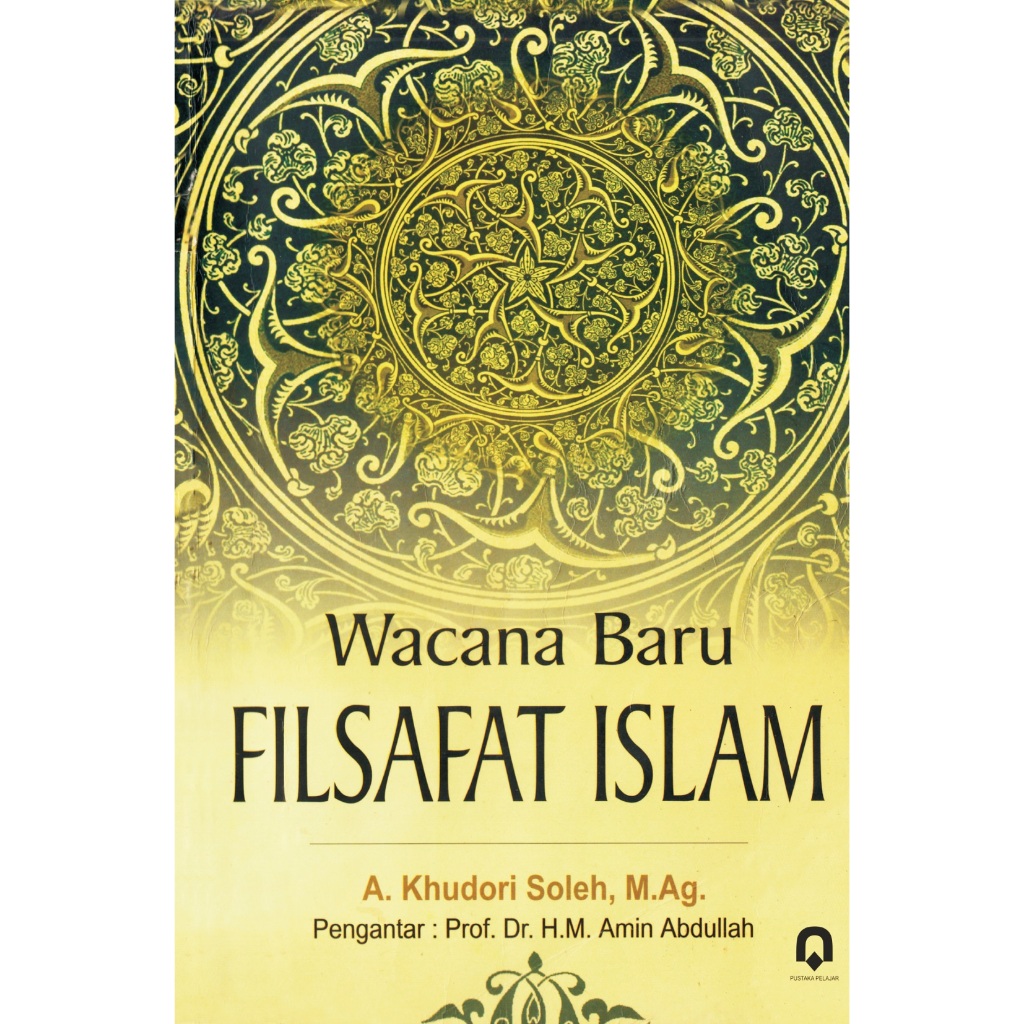 Wacana Baru Filsafat Islam - A. Khudori Sholeh, M.Ag
