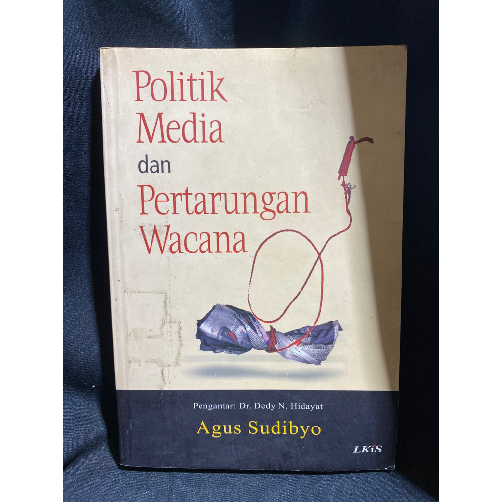 Buku Original POLITIK MEDIA DAN PERTARUNGAN WACANA - AGUS SUDIBYO