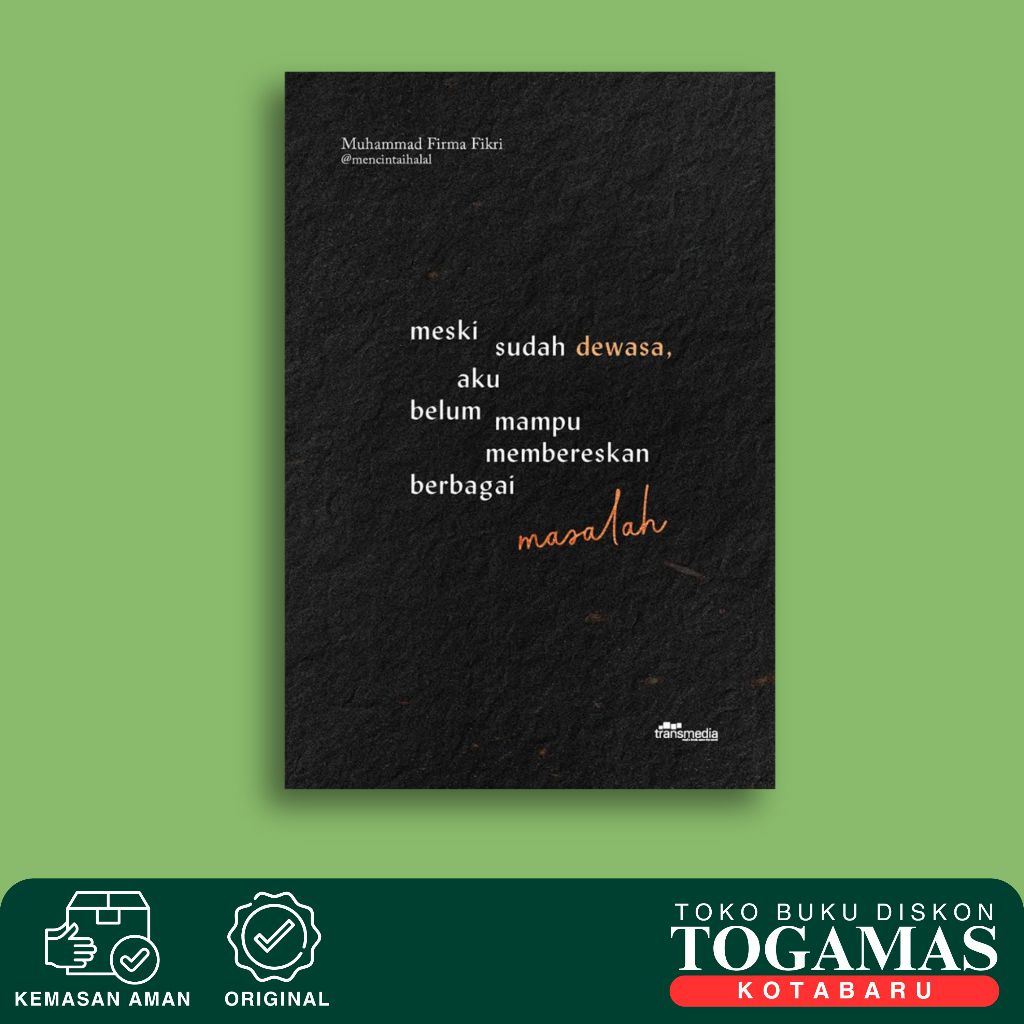 Meski Sudah Dewasa, Aku Belum Mampu Membereskan Berbagai Masalah - Muhammad Firma Fikri - Transmedia