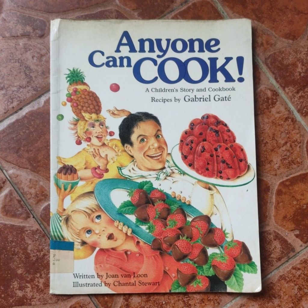 ANYONE CAN COOK A CHILDREN'S STORY AND COOKBOOK RECIPES BY GABRIEL GATE