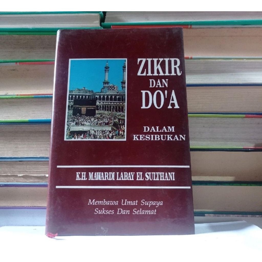 ZIKIR DAN DO'A DALAM KESIBUKAN - K. H. MAWARDI LABAY EL SULTHANI.