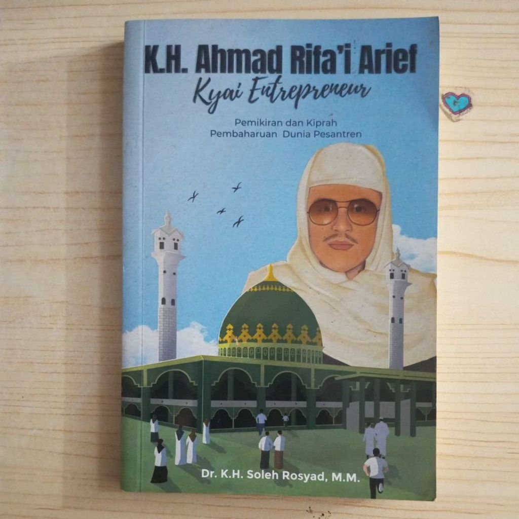 BUKU K H AHMAD RIFAI ARIEF KYAI ENTREPRENEUR PEMIKIRAN DAN KIPRA PEMBAHARUAN DUNIA PESANTREN OLEH DR