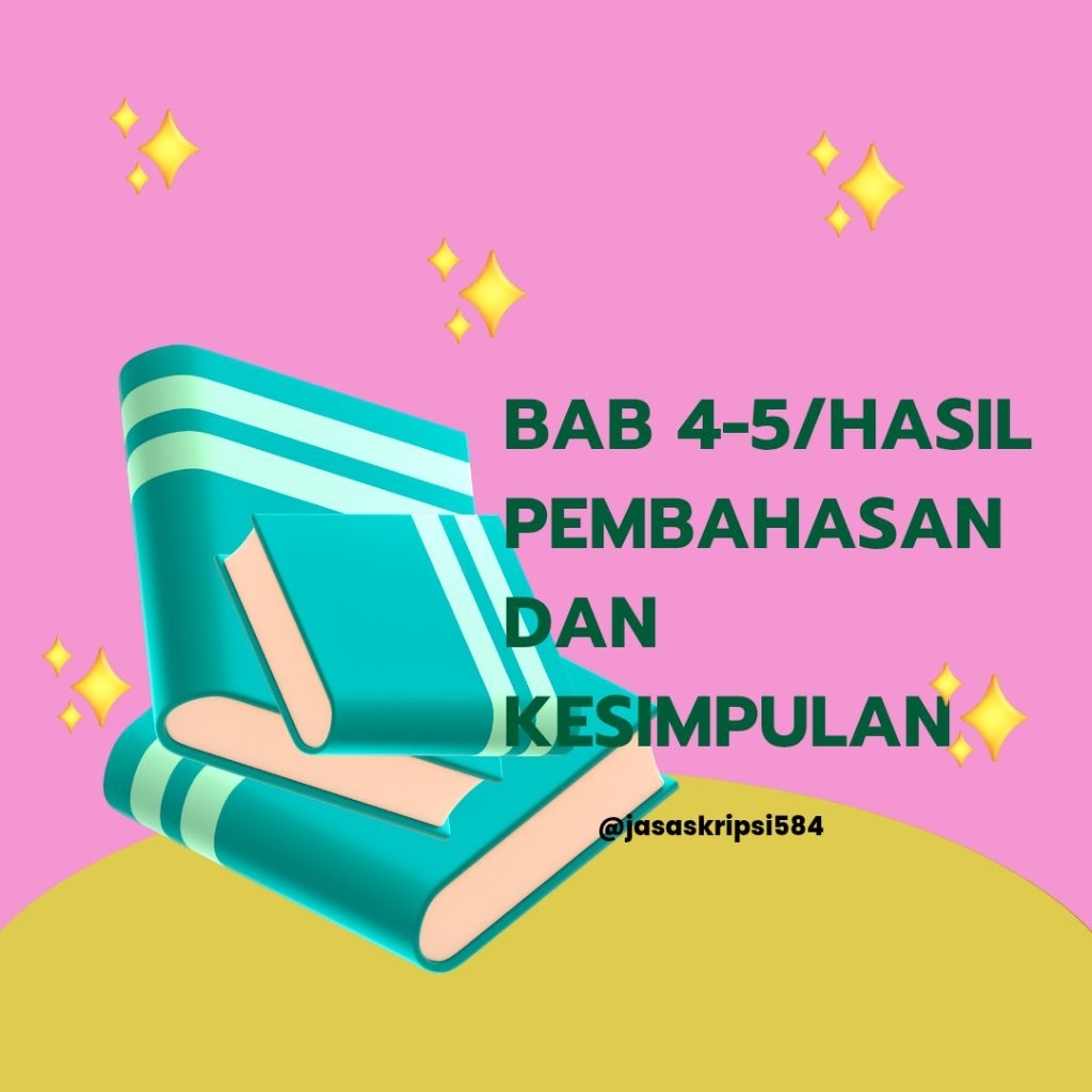 Bab 4-5/Hasil pembahasan dan kesimpulan/Skripsi-Tesis-Disertasi