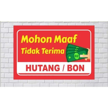 Signage Acrylic TIDAK TERIMA HUTANG / BON / Papan Tanda Petunjuk Mohon Maaf Tidak Terima HUTANG/BON 