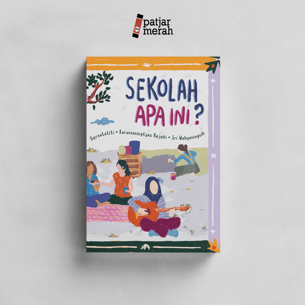 patjarmerah - Sekolah Apa Ini? - Gernatatiti dkk. - INSIST Press