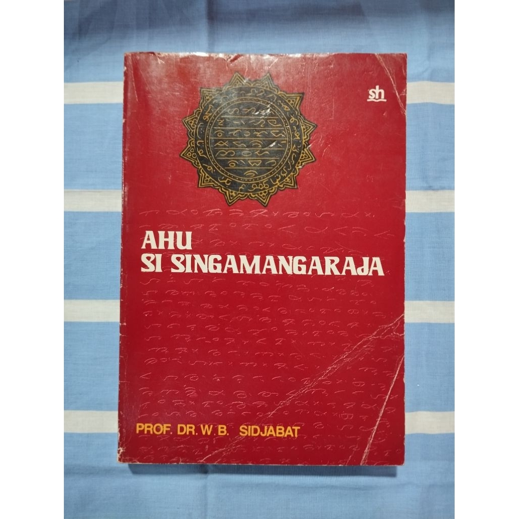 Ahu Si Singamangaraja by Prof. Dr. W. B. Sidjabat