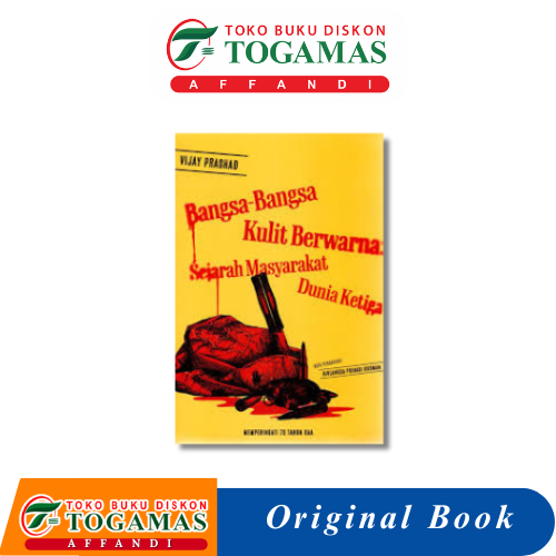 BANGSA-BANGSA KULIT BERWARNA: SEJARAH MASYARAKAT DUNIA KETIGA- VIJAY PRASHAD