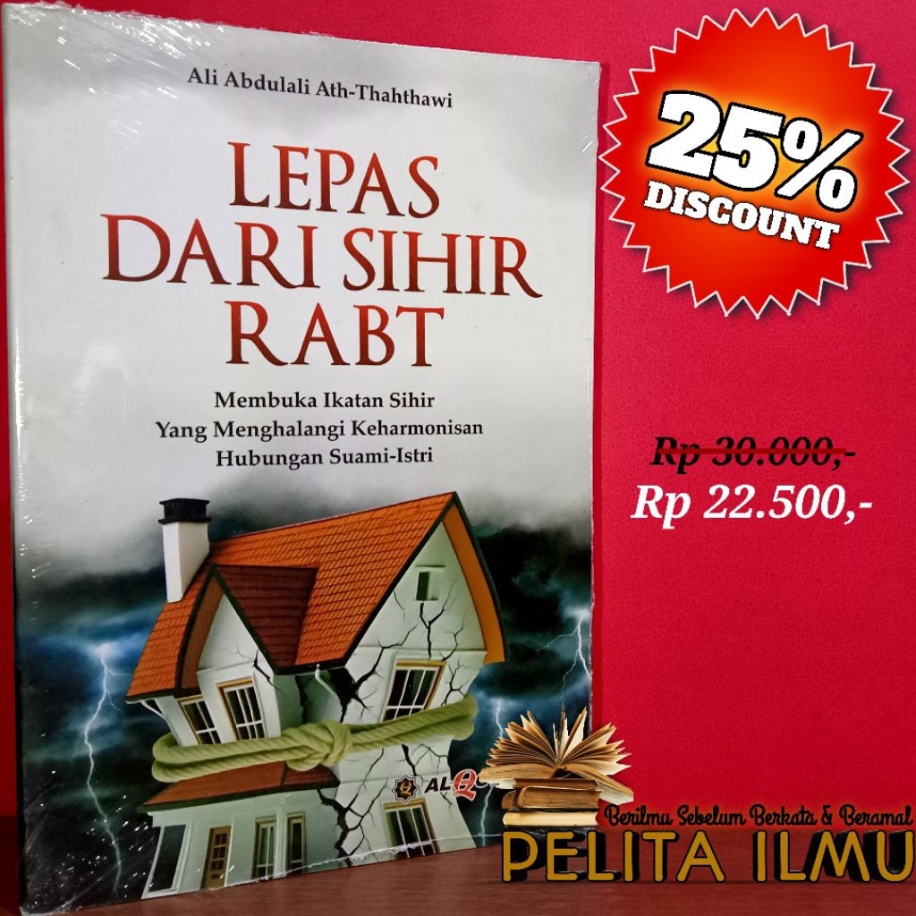 Buku Lepas Dari Sihir Rabt - Membuka Ikatan Sihir Yang Menghalangi Keharmonisan Hubungan Suami Istri