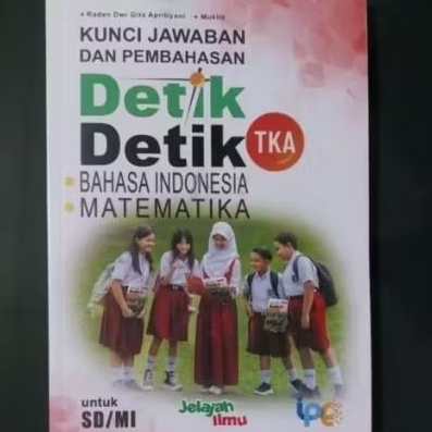 KUNCI JAWABAN DETIK-DETIK TKA BAHASA INDONESIA & MATEMATIKA