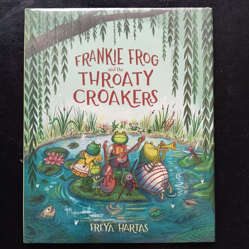 Frankie Frog and the Throaty Croakers - Freya Hartas [Picture Story Book about Music Creativity]