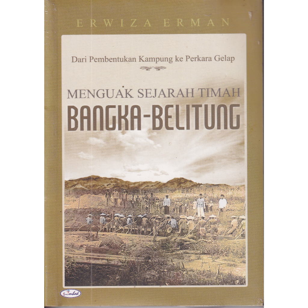 Menguak Sejarah Timah Bangka Belitung: Dari Pembentukan Kampung Ke Perkara Gelap
