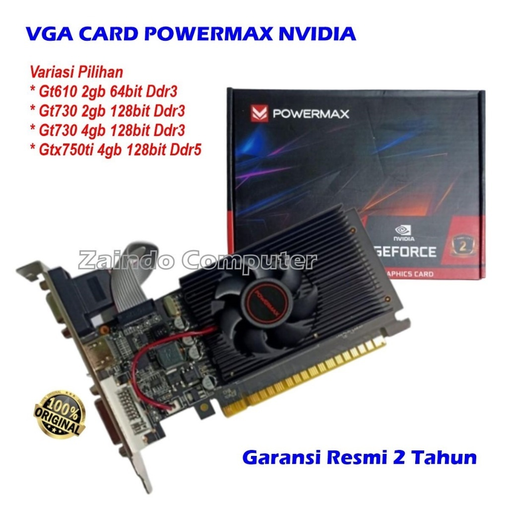 VGA CARD POWERMAX GT610 2GB 64BIT  / VGA CARD POWERMAX GT730 2GB 128BIT / VGA CARD POWERMAX GT730 4G