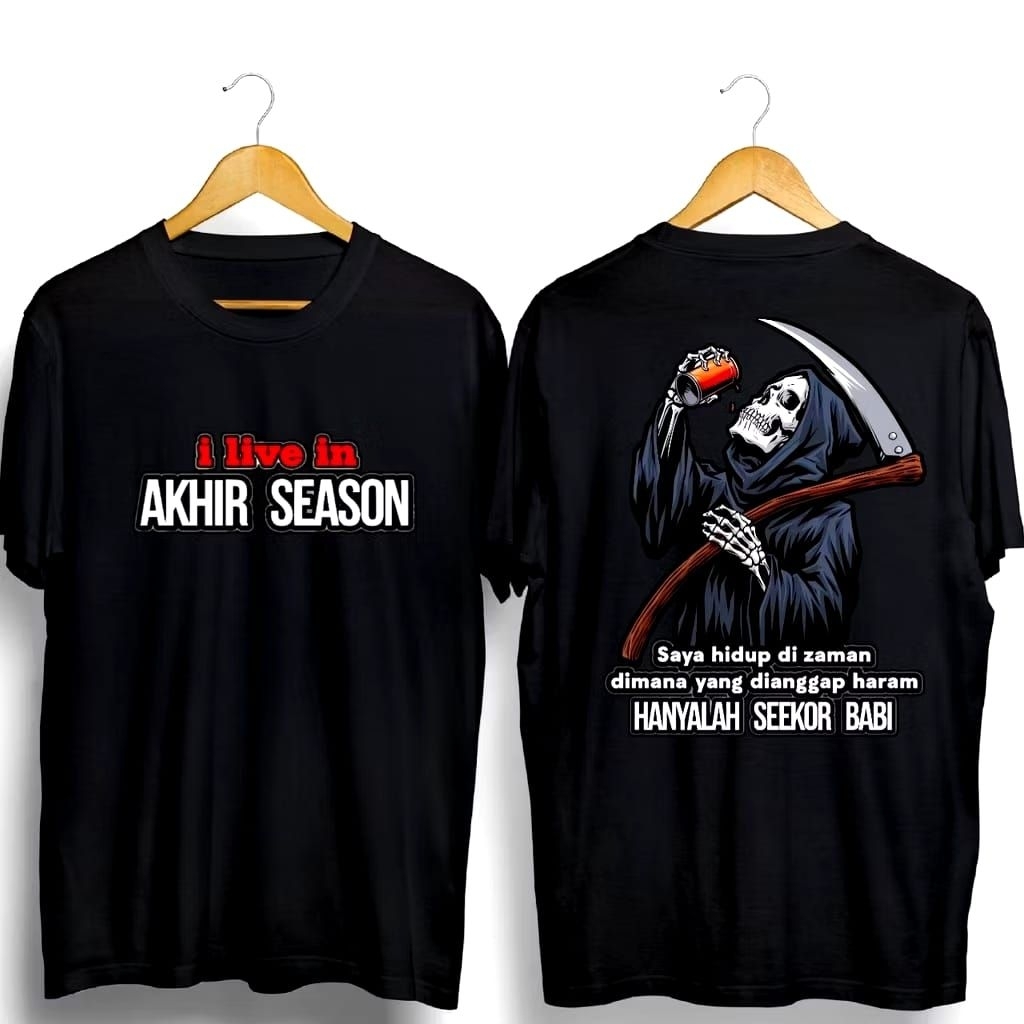 Kaos I Live In Akhir Season - Saya Hidup Zaman Dimana Yang Dianggap Haram Hanyalah Seekor Babi